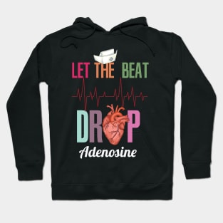 Let the beat drop adenosine design for a Nurse Hoodie